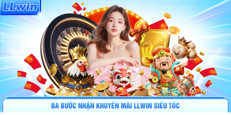 Ba bước nhận khuyến mãi LLWIN siêu tốc