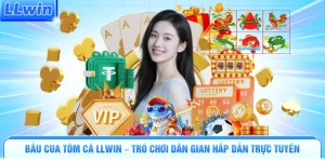 Bầu Cua Tôm Cá LLWIN – Trò Chơi Dân Gian Hấp Dẫn Trực Tuyến