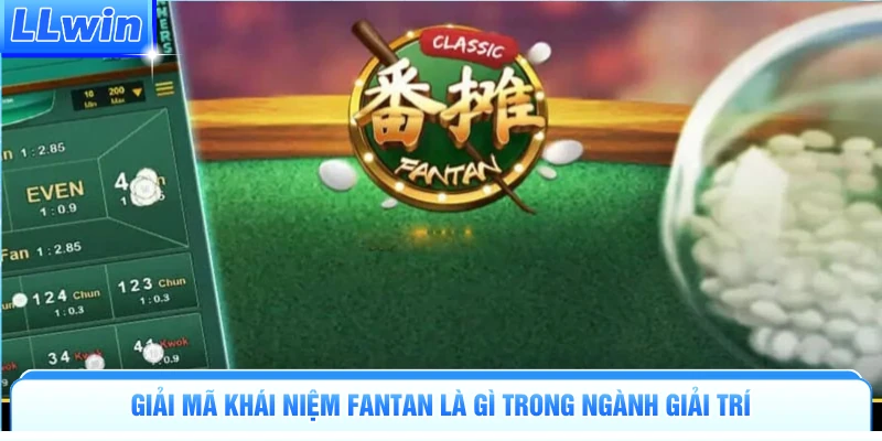 Giải mã khái niệm Fantan là gì trong ngành giải trí 