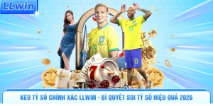 Kèo Tỷ Số Chính Xác LLWIN - Bí Quyết Soi Tỷ Số Hiệu Quả 2026