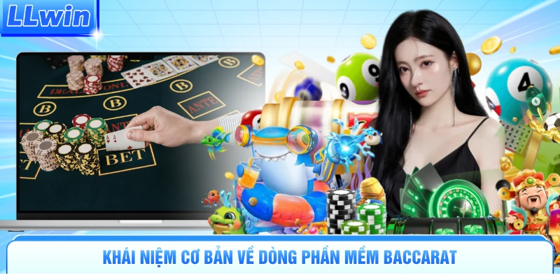 Khái niệm cơ bản về dòng phần mềm Baccarat