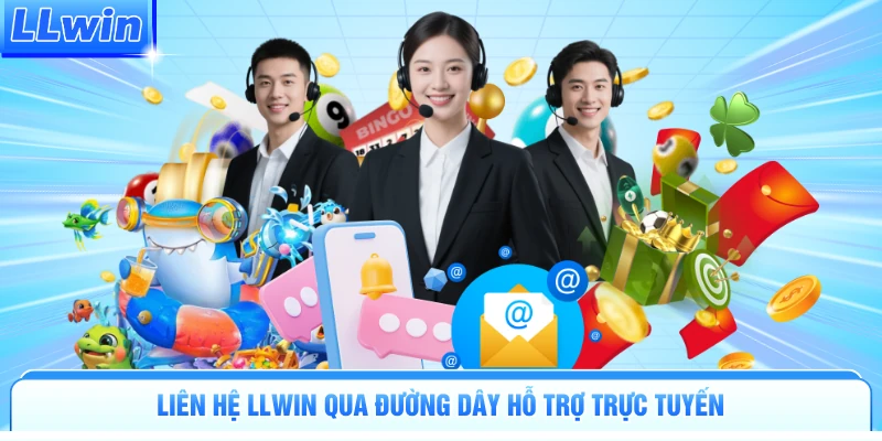 Liên hệ LLWIN qua đường dây hỗ trợ trực tuyến
