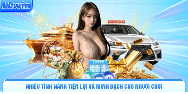 Nhiều tính năng tiện lợi và minh bạch cho người chơi