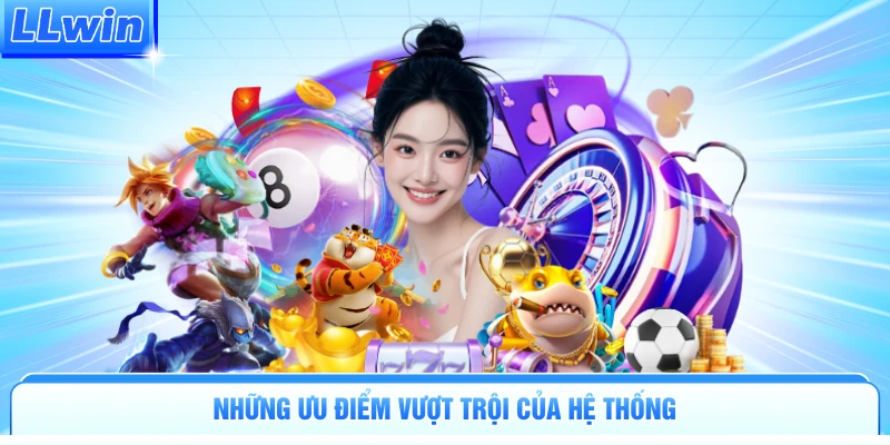 Những ưu điểm vượt trội của hệ thống