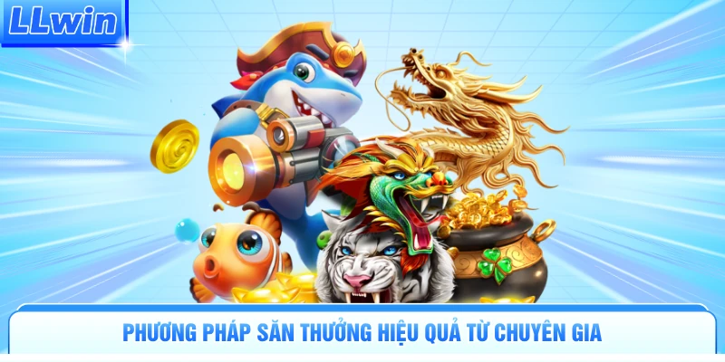Phương pháp săn thưởng hiệu quả từ chuyên gia