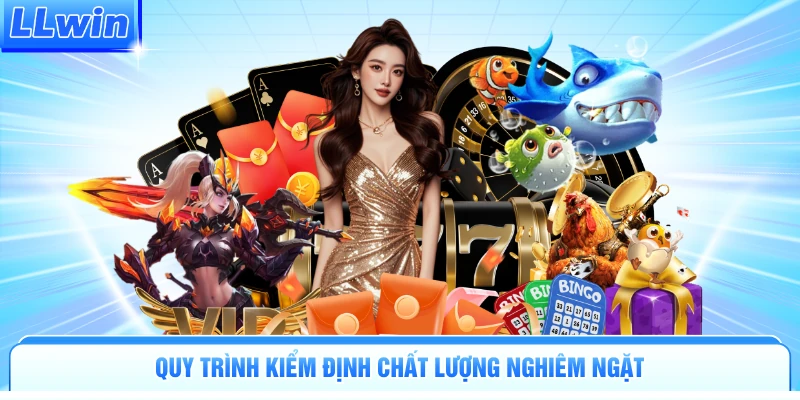 Quy trình kiểm định chất lượng nghiêm ngặt
