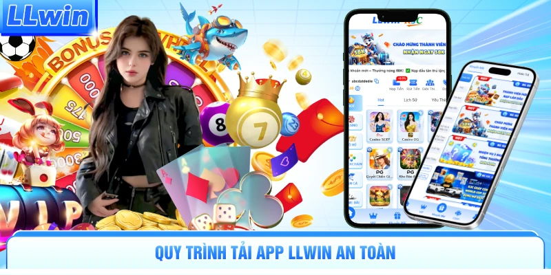 Quy trình tải app LLWIN an toàn