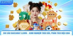 Soi Cầu Baccarat LLWIN – Kinh Nghiệm Theo Dõi, Phân Tích Hiệu Quả