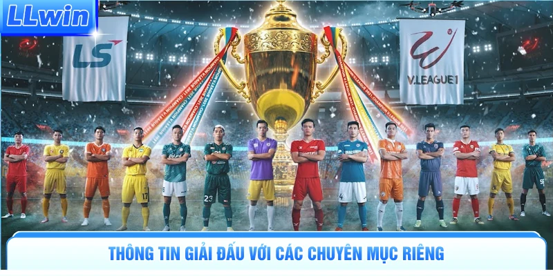 Thông tin giải đấu với các chuyên mục riêng