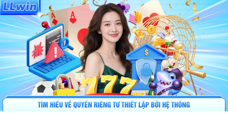 Tìm hiểu về quyền riêng tư thiết lập bởi hệ thống