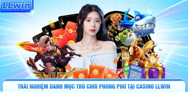 Trải nghiệm danh mục trò chơi phong phú tại casino LLWIN