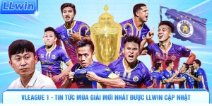 Vleague 1 - Tin Tức Mùa Giải Mới Nhất Được Llwin Cập Nhật
