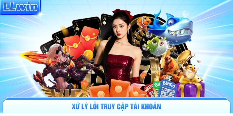 Xử lý lỗi truy cập tài khoản